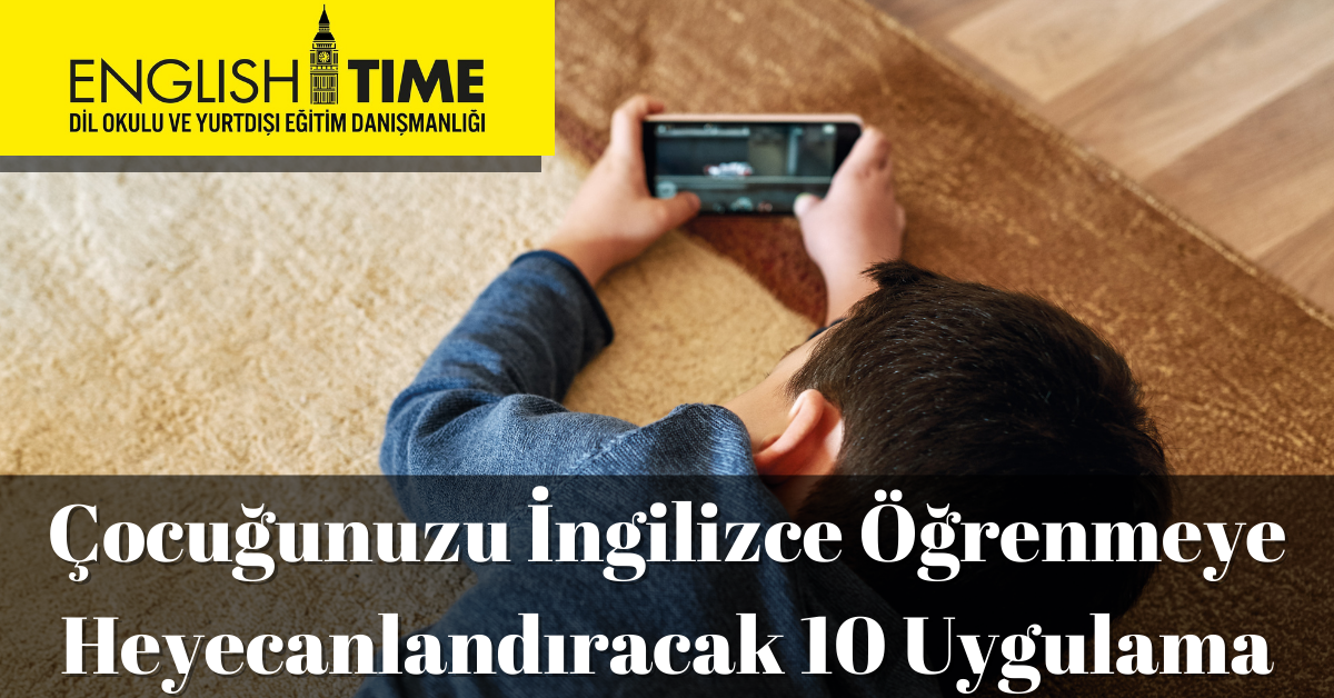 Çocuğunuzu İngilizce Öğrenmeye Heyecanlandıracak 10 Uygulama