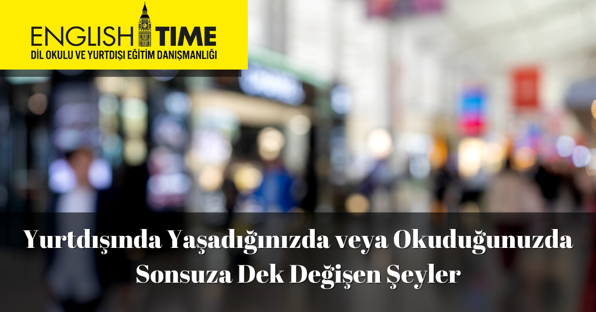 Yurtdışında Yaşadığınızda veya Okuduğunuzda Sonsuza Dek Değişen 8 Şey